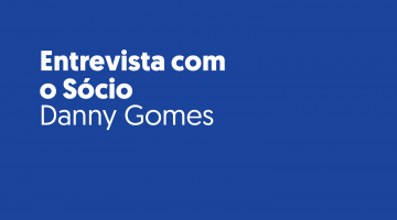 Entrevista com o Sócio: Danny Gomes