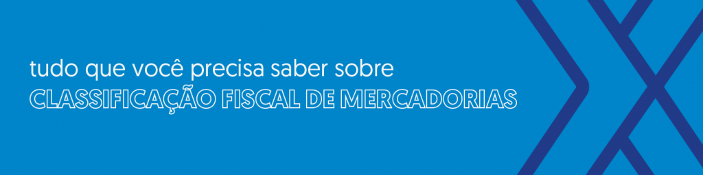 banner azul com chamada para texto de classificação fiscal de mercadorias