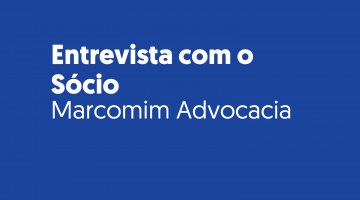 Entrevista com o sócio - Marcomim Advocacia